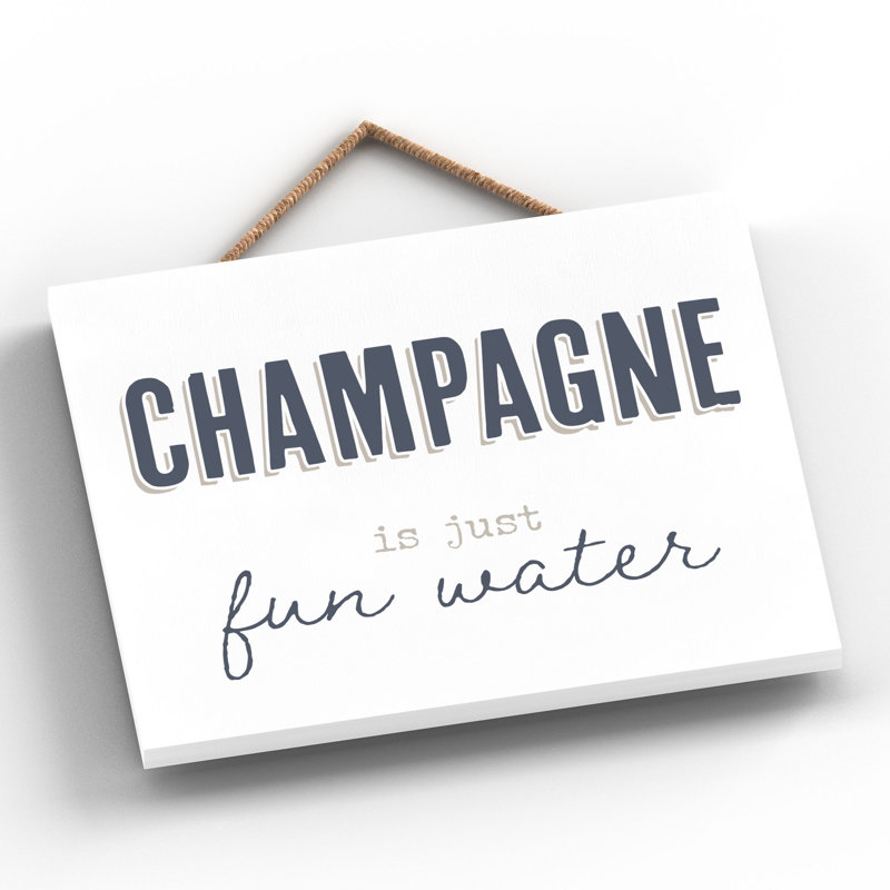 Vivid Squid Wholesale Champagne Is Just Fun Water - No Frame Print on Wood