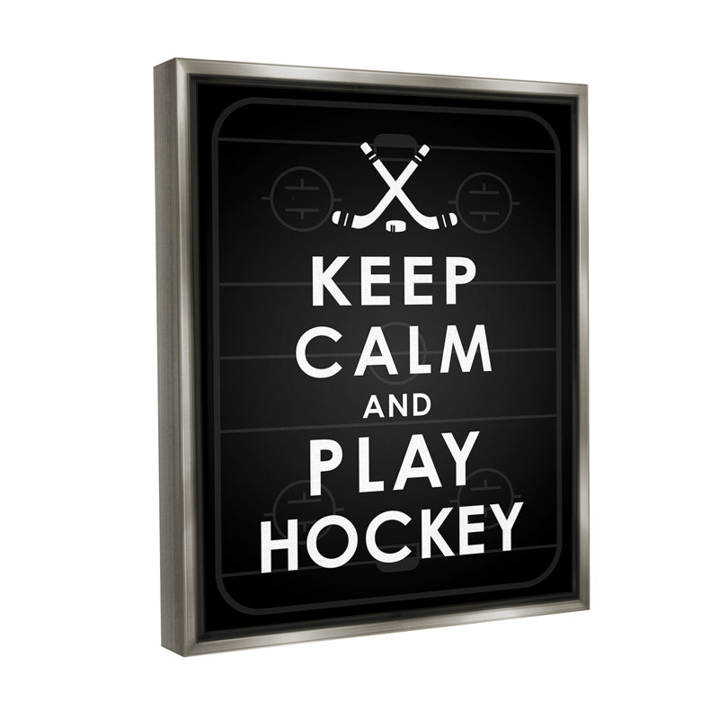 «Keep Calm And Play Hockey» par Jace Gray sur toile, Cadre flottant gris lustré, H 21 po x l 17 po