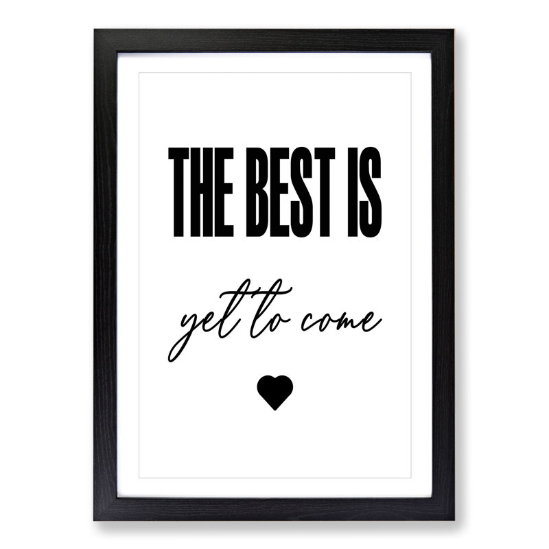 The Best Is Yet to Come - Picture Frame Typography, 36cm H x 27cm W x 2cm D, Black Framed