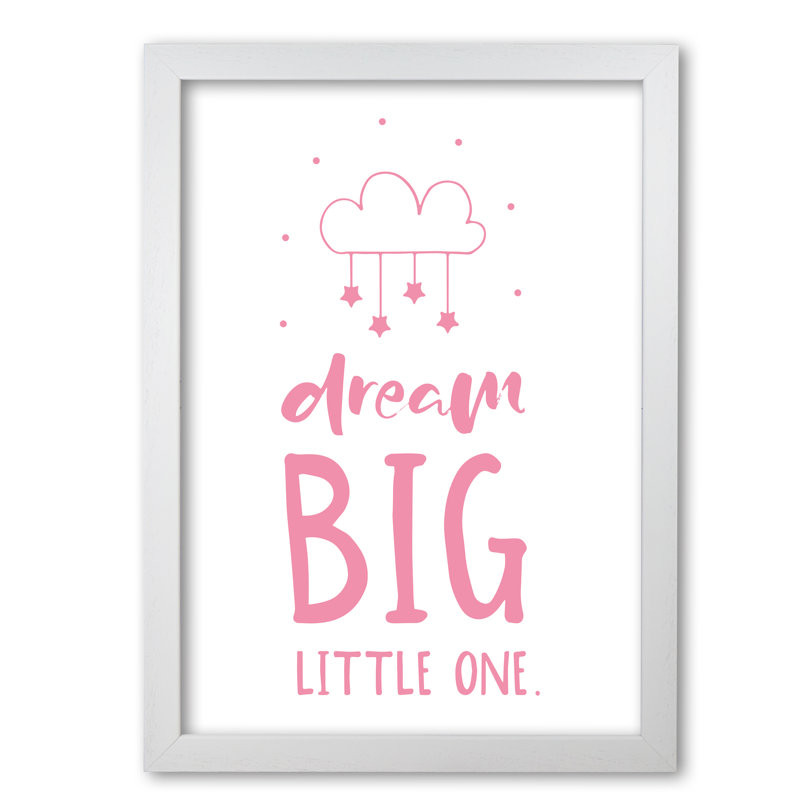 Dream Big Little One - Print, 60 cm H x 42 cm W x 5 cm D, White Grain Frame