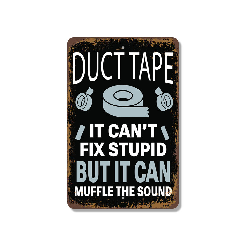 Duct Tape It Impossible Fix Stupid But It Can Muffle the Sound, enseigne en plastique 13 po x 20 po