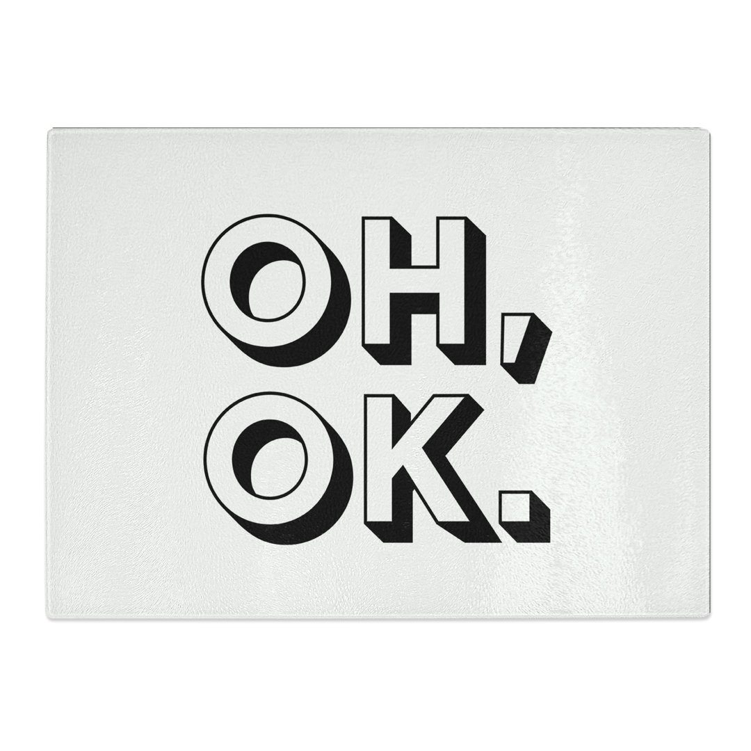 Oh Ok Typography Quote  Glass Chopping Board