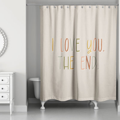 I Love You the End Shower Curtain
