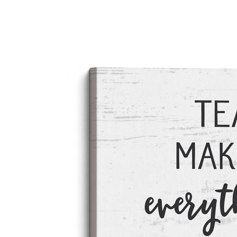 «Tea Makes Everything Better» par Art graphique à lettres et doublé, L 24 po x H 32 po, Ne s’applique pas, Toile non encadrée