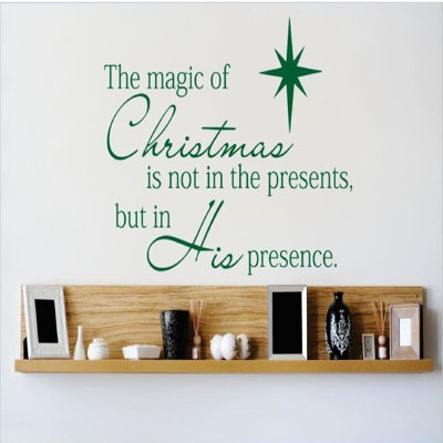 The Magic of Christmas is Not In the Presents, But In His Presence Wall Decal