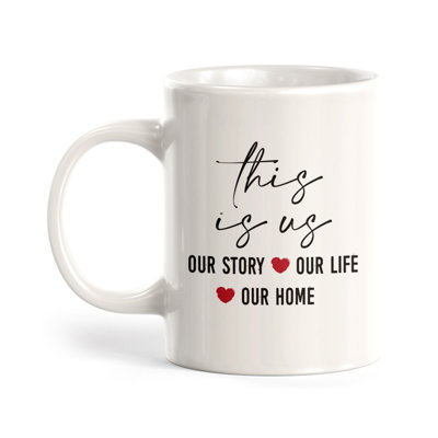 «This is Us, Our Story, Our Life, Our Home», tasse à café