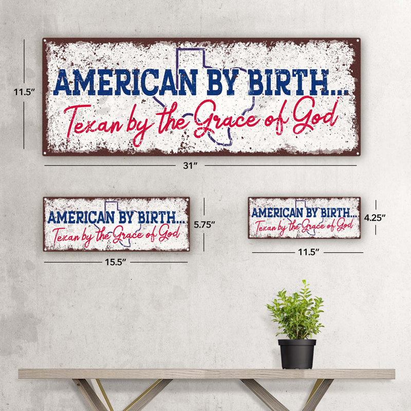 " American By Birth Texan ", 5.75" H x 15.5" W