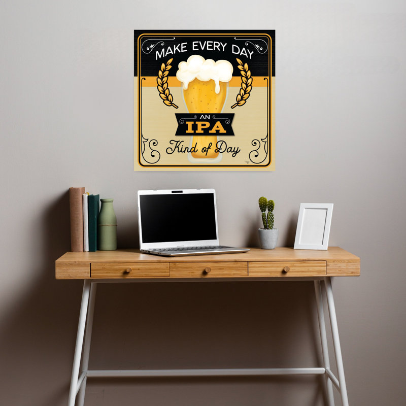 «Make Every Day An Ipa Kind of Day», art contemporain, H 18 po x l 18 po