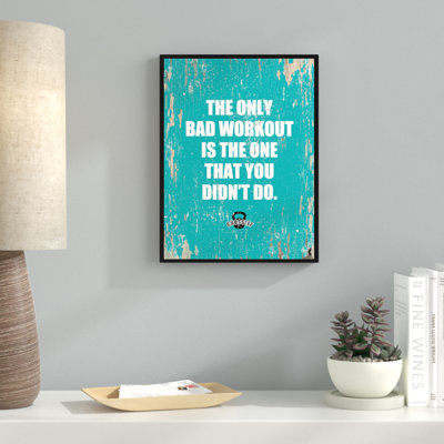 " The Only Bad WorkOut Is The One That You Didn "