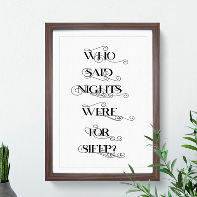 Who Said Nights Were for Sleep - Picture Frame Typography