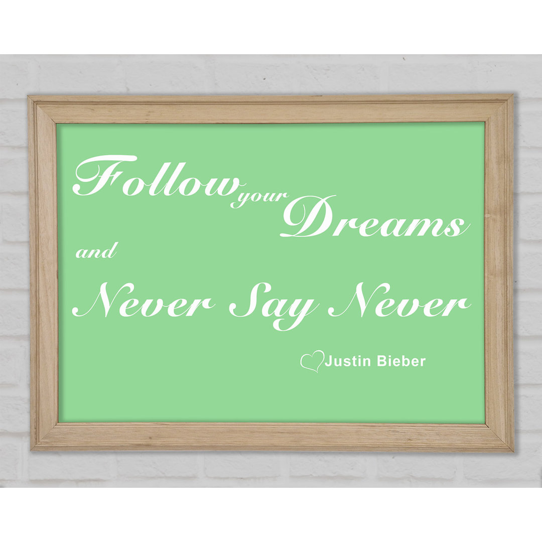 Musik Zitat Follow Your Dreams Justin Bieber Grün Gerahmter Druck