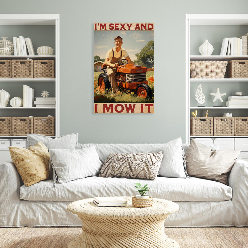 «Man Im Sexy And I Mow It», reproduction d'art graphique sur toile tendue, H 36 po x l 24 po x P 1,25 po