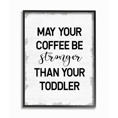 «Coffee Stronger Than Toddler Expression Family Parent» par Daphne Polselli, reproduction d'art textuel