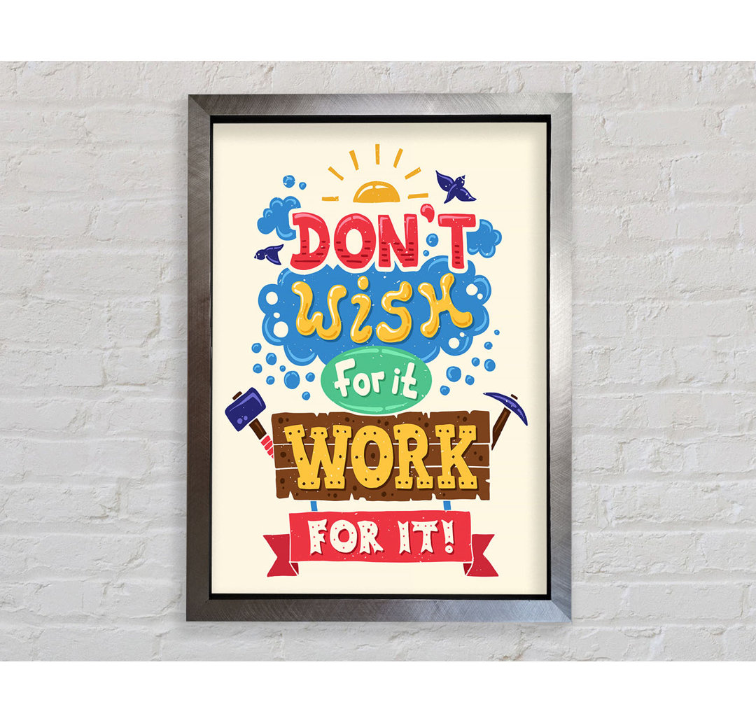 Don't Wish For It Work For It 2 - Einzelne Bilderrahmen Kunstdrucke