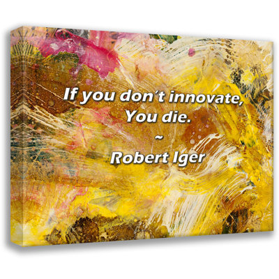 Robert Iger Quote: If you don’t innovate, You die.