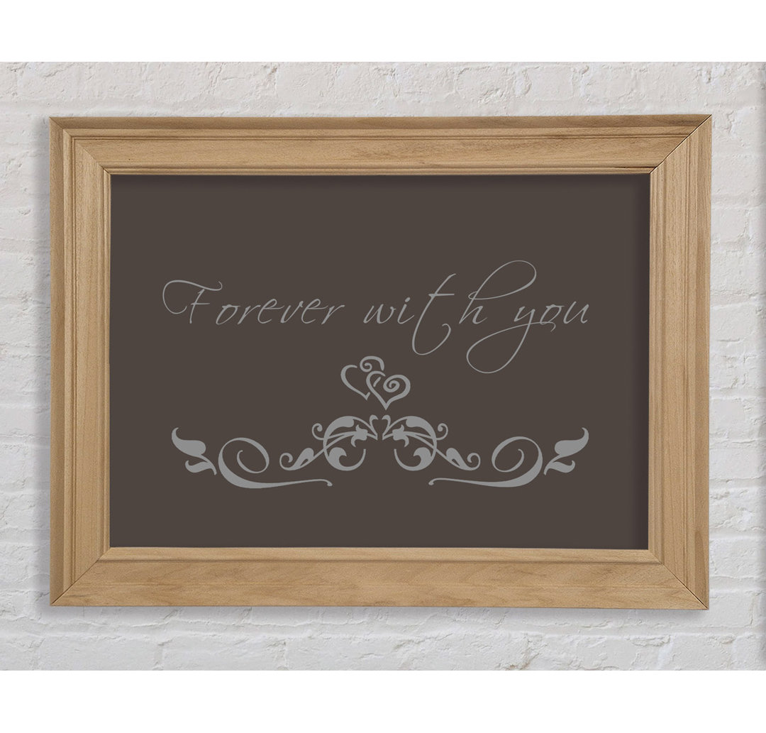 Love Quote Forever with You Chocolate - Bilderrahmen Kunstdrucke