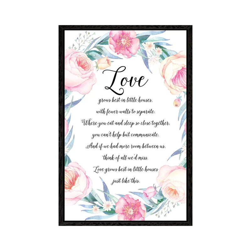 Love Grows Best In Little Houses - Print on Canvas, 66.04cm H x 45.72cm W x 3.81cm D, Black Framed