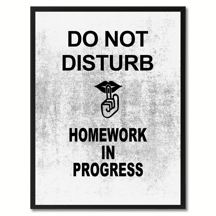 Don''t Disturb Shhh Homework In Progress Sign White Print, Framed, 13x17