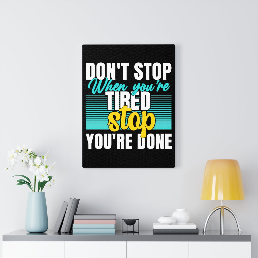 Don't Stop When You're Tired - Wrapped Canvas Print