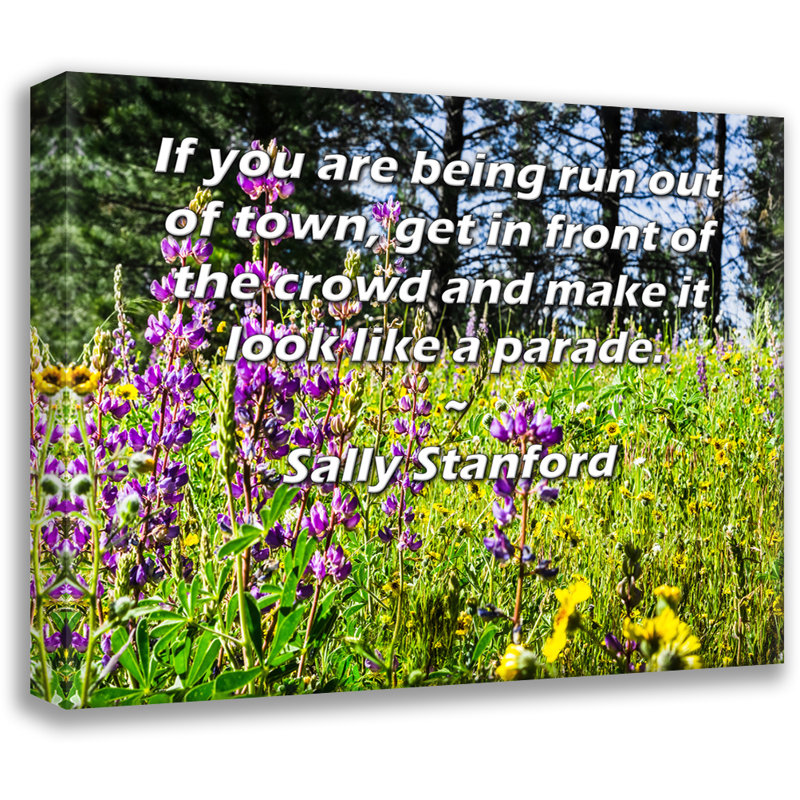 ArtsyQuotes Gallery Wrapped Canvas By Sally Stanford: "If you are being run out of town, get in front of the crowd and make it look like a parade."