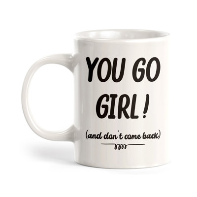 You Go Girl! (et ne revenez pas) tasse à café