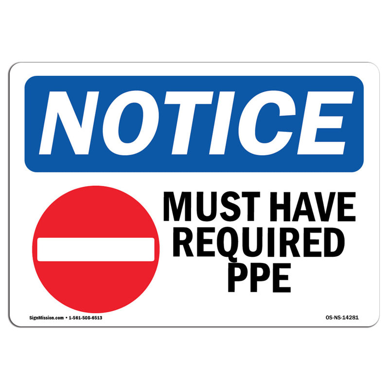 Osha Notice - Must Have Required Ppe Sign with Symbol, 24" H x 18" W x 0.1" D