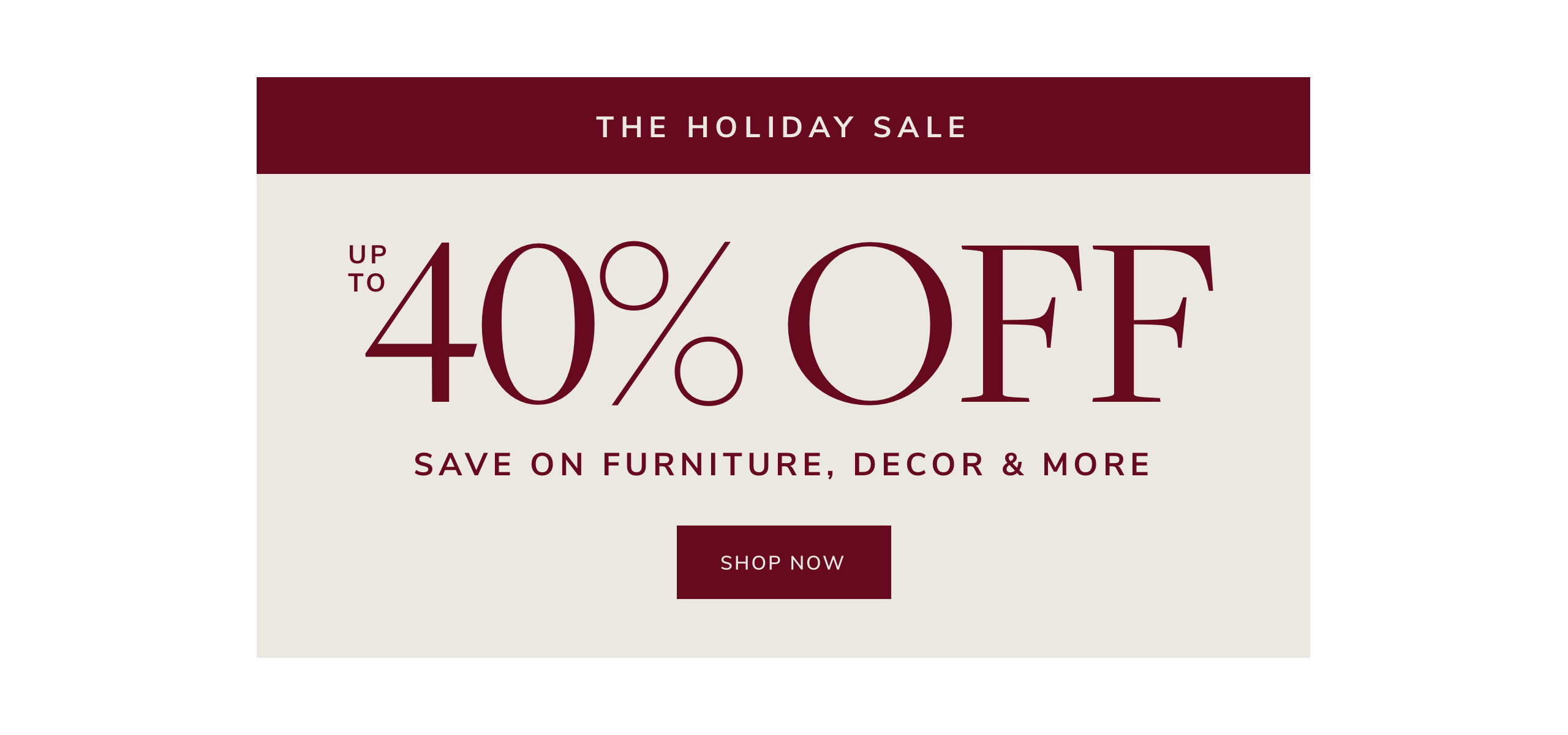 The Holiday Sale. Up to 40% off.