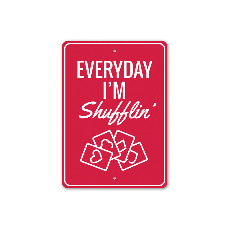 Enseigne «Everyday Im Shufflin» en aluminium, H 18 po x l 12 po x P 0,06 po