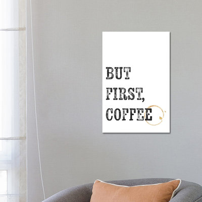 But First Coffee - Wrapped Canvas Print