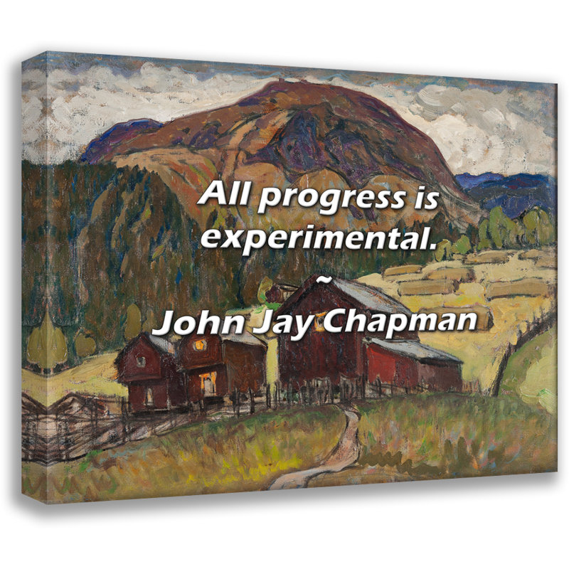 Citation artistique «All progress is expérimental». Toile tendue par John Jay Chapman