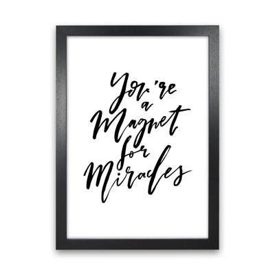 You're A Magnet For Miracles - Print