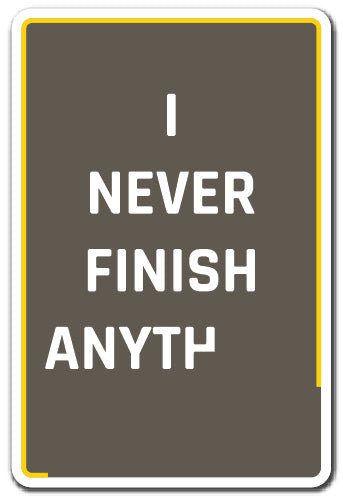 Adhésif décoratif «I Never Finish Anyth»