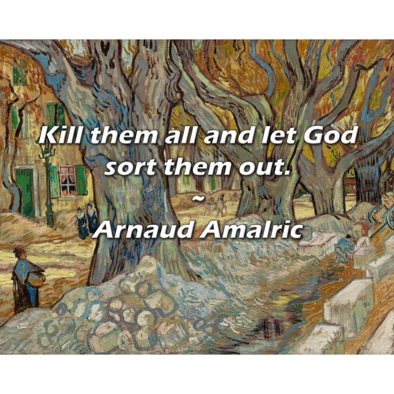 Citation d'Arnaud Amalric: Tuez-les tous et laissez Dieu les régler.