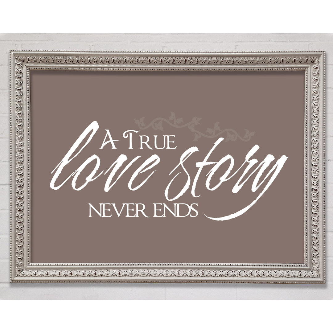 Gerahmtes Poster Love Quote A True Love Story Never Ends Beige