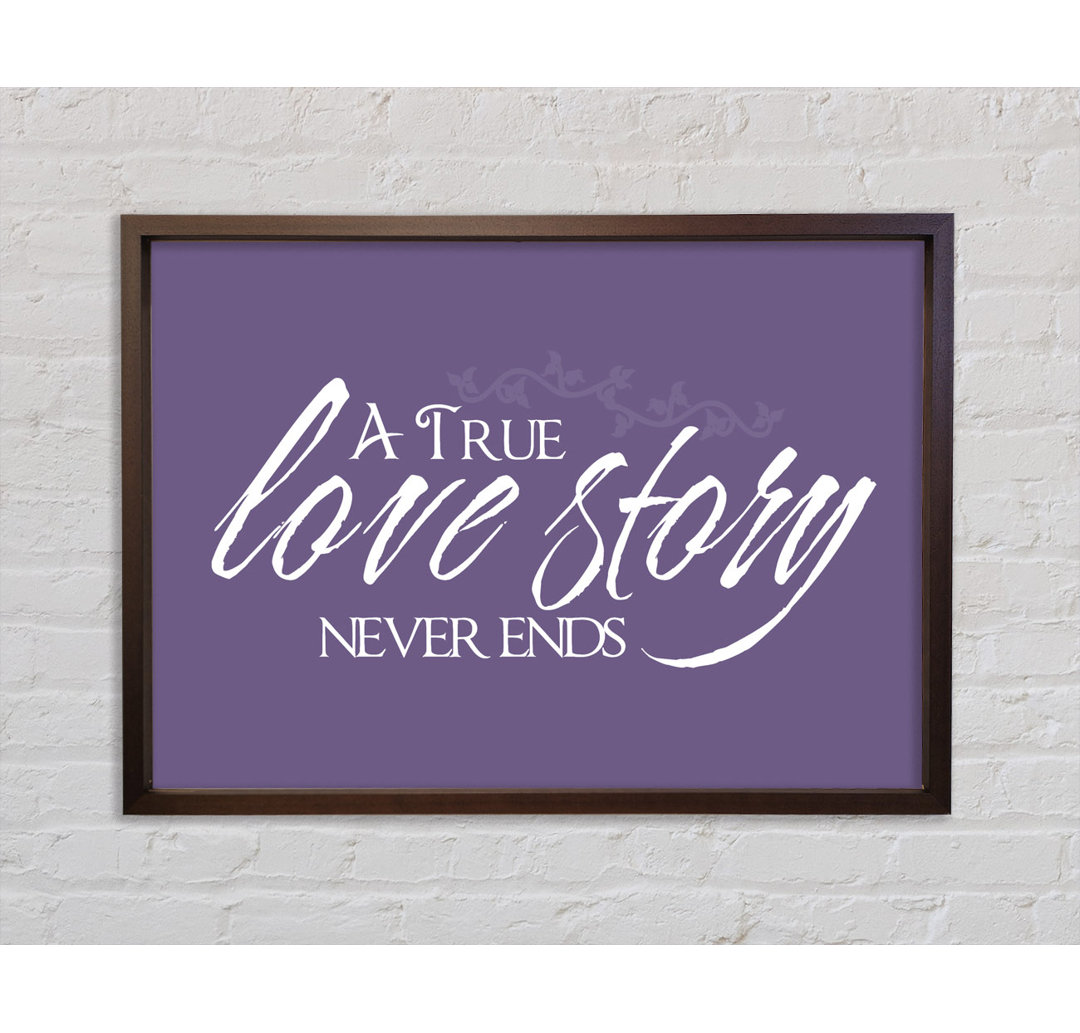 Love Quote A True Love Story Never Ends Lilac Framed Print