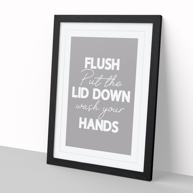 Flush Put the Lid Down Wash Your Hands - Picture Frame Typography, 90cm H x 65cm W x 2cm D, Black Framed