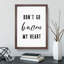 Don't Go Bacon My Heart - Picture Frame Typography-62797059-62797055