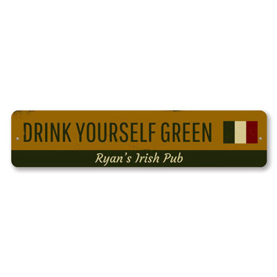 Drink Yourself Green Aluminum Sign