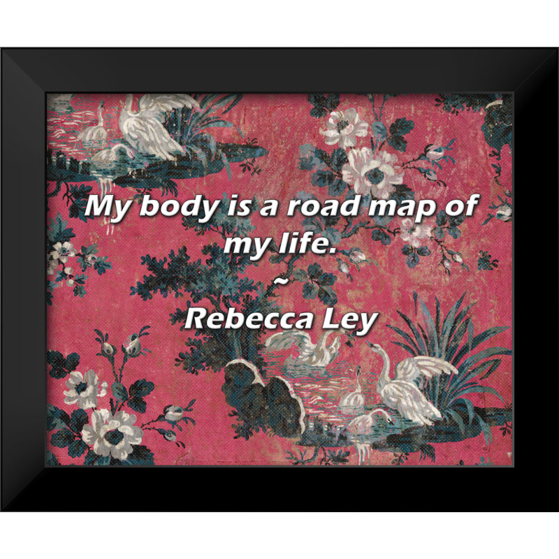 Rebecca Ley citation: Mon corps est une feuille de route de ma vie.