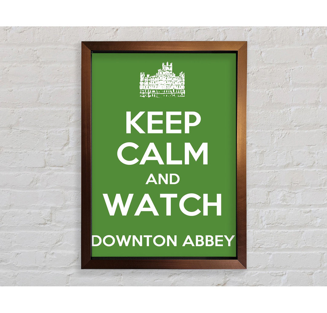 Ruhe bewahren Downton Abbey Gerahmter Druck