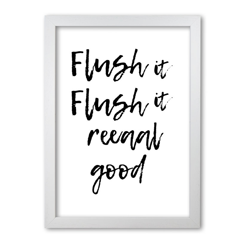 Flush It Real Good - Print, 85 cm H x 60 cm W x 5 cm D, White Grain Frame