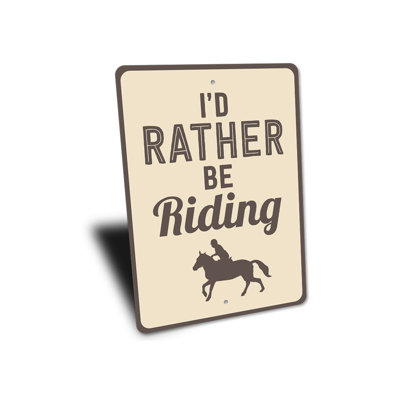 I'd Rather Be Riding Aluminum Sign