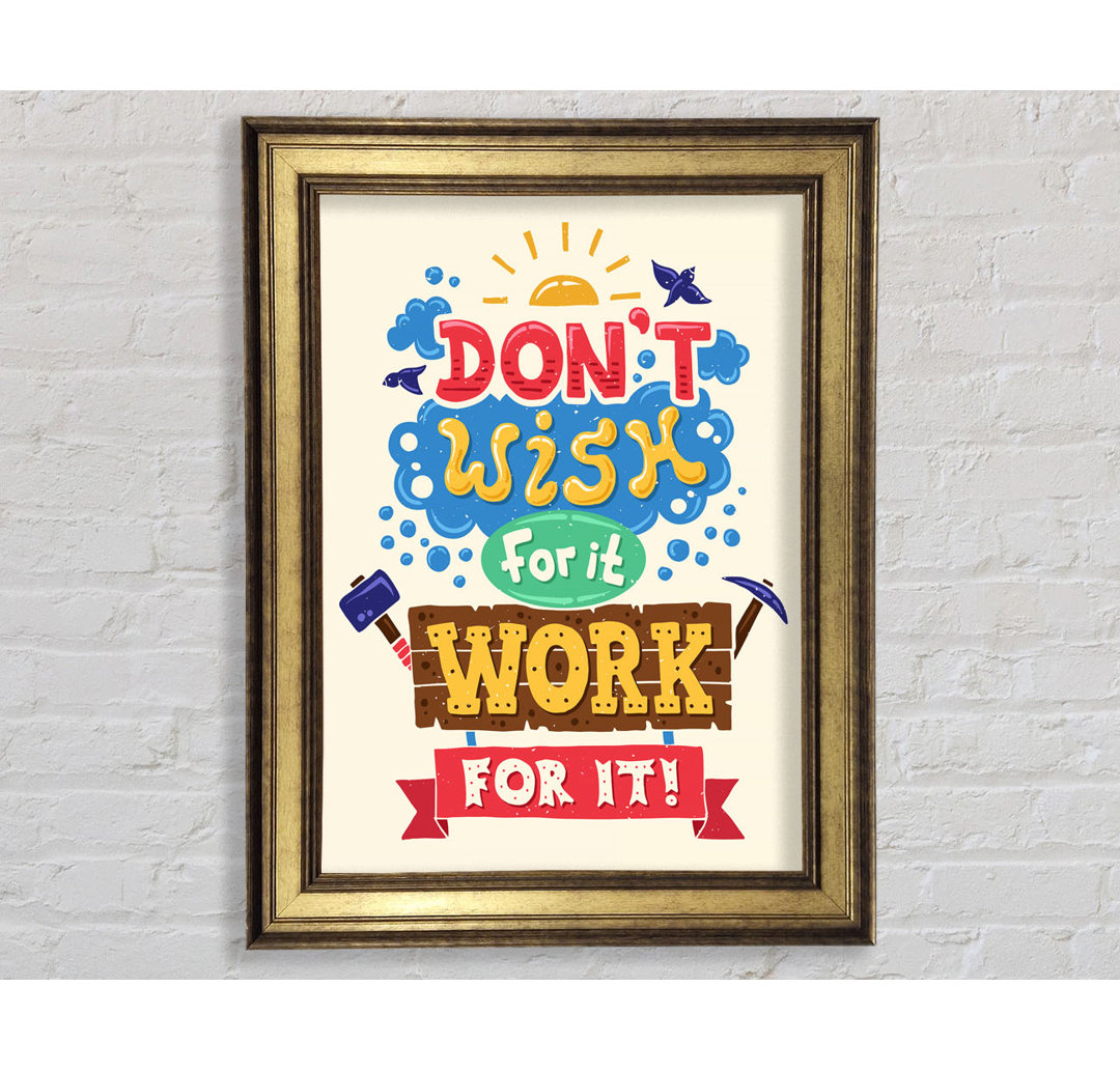 Don't Wish For It Work For It 2 - Single Picture Frame Typography