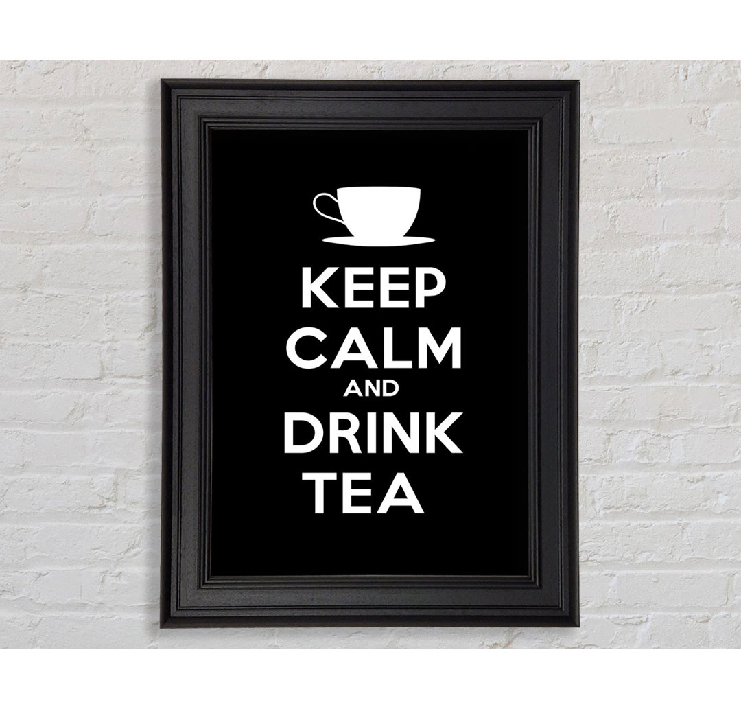 Küche Zitat Keep Calm Drink Tea Gerahmter Druck