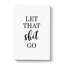Let That Shit Go - Wrapped Canvas Print-61881840