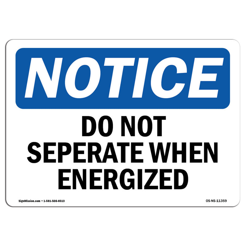 Notice Do Not Separate When Energized Sign