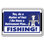 Yes I Do Have a Retirement Plan Fishing! Sign