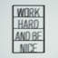 «Work Hard and Be Nice», décoration murale