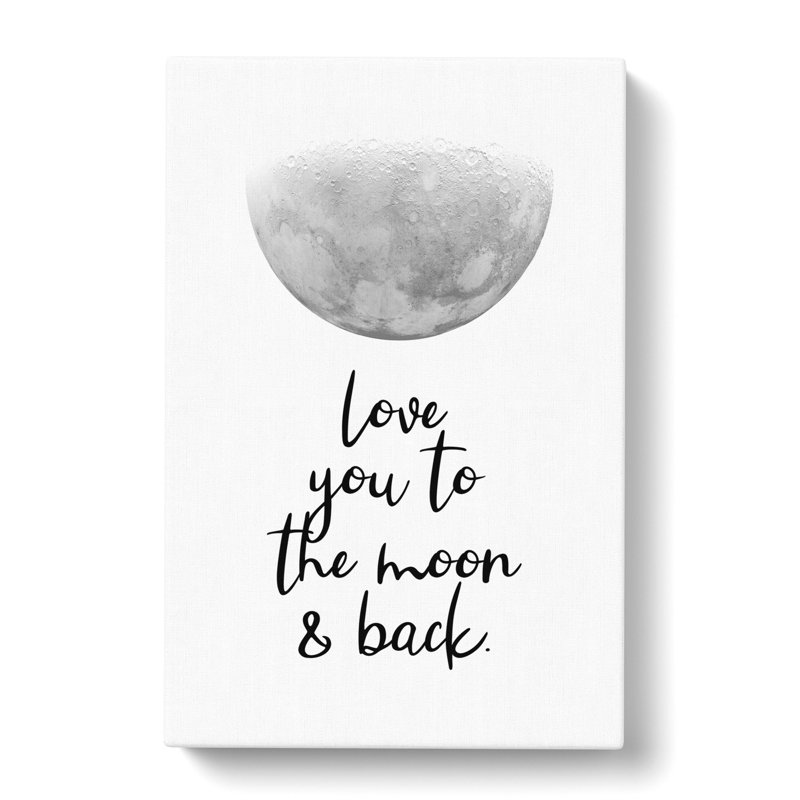 Love You To The Moon And Back - Wrapped Canvas, 60cm H x 40cm W x 3cm D