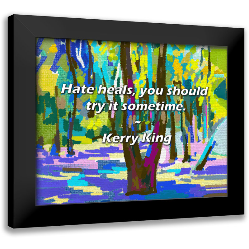 Kerry King Quote: Hate heals, you should try it sometime.